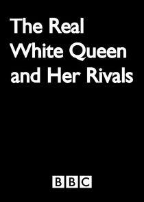 The Real White Queen and Her Rivals The Real White Queen and Her Rivals