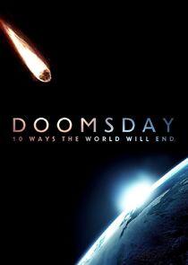Doomsday: 10 Ways the World Will End Doomsday: 10 Ways the World Will End