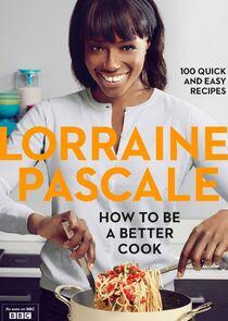Lorraine Pascale: How to Be a Better Cook Lorraine Pascale: How to Be a Better Cook