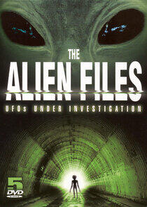The Alien Files: UFOs Under Investigation The Alien Files: UFOs Under Investigation
