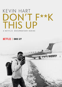 Kevin Hart: Don't F**k This Up Kevin Hart: Don't F**k This Up