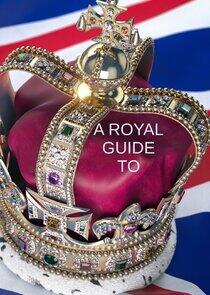 A Royal Guide to... A Royal Guide to...