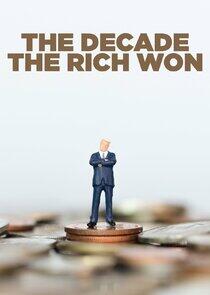 The Decade the Rich Won The Decade the Rich Won