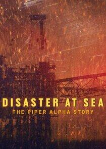 Disaster at Sea: The Piper Alpha Story