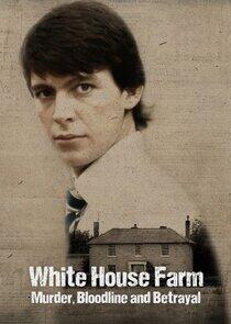 White House Farm: Murder, Bloodline and Betrayal White House Farm: Murder, Bloodline and Betrayal