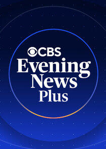 CBS Evening News Plus CBS Evening News Plus