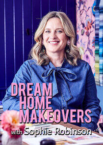 Dream Home Makeovers with Sophie Robinson Dream Home Makeovers with Sophie Robinson