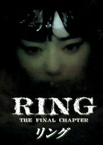 Ringu: The Final Chapter Ringu: The Final Chapter
