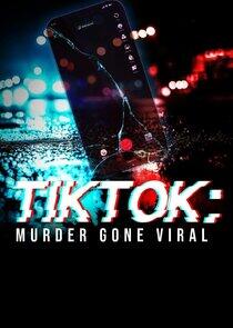 TikTok: Murder Gone Viral TikTok: Murder Gone Viral