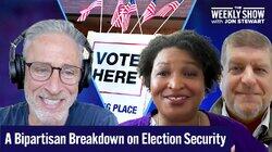 Jon Stewart, Stacey Abrams & Matt Masterson on Election Integrity & Security Jon Stewart, Stacey Abrams & Matt Masterson on Election Integrity & Security