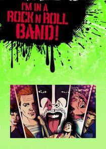 I'm in a Rock 'n' Roll Band! I'm in a Rock 'n' Roll Band!