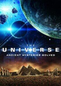 The Universe: Ancient Mysteries Solved The Universe: Ancient Mysteries Solved