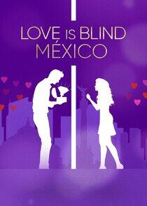 Love Is Blind: México Love Is Blind: México