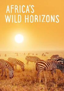 Africa's Wild Horizons - Season 1 Africa's Wild Horizons - Season 1