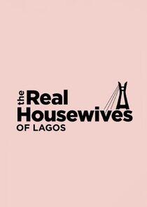 The Real Housewives of Lagos The Real Housewives of Lagos