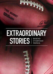Extraordinary Stories Behind Everyday Things Extraordinary Stories Behind Everyday Things
