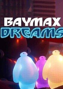 Baymax Dreams Baymax Dreams