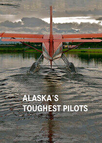 Alaska's Toughest Pilots Alaska's Toughest Pilots