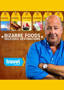 Bizarre Foods: Delicious Destinations Bizarre Foods: Delicious Destinations