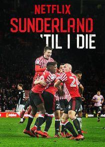 Sunderland 'Til I Die Sunderland 'Til I Die