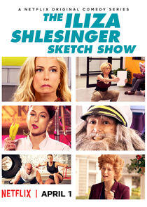 The Iliza Shlesinger Sketch Show The Iliza Shlesinger Sketch Show