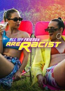 All My Friends Are Racist All My Friends Are Racist