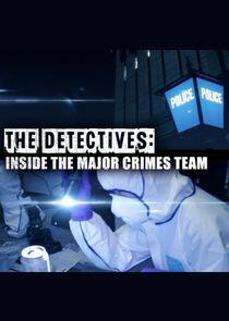 The Detectives: Inside the Major Crimes Team The Detectives: Inside the Major Crimes Team
