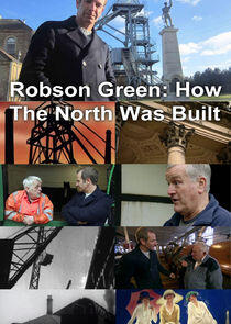 Robson Green: How the North Was Built Robson Green: How the North Was Built