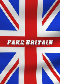 Fake Britain Fake Britain