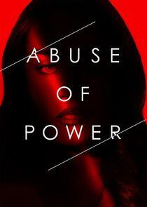 Abuse of Power - Season 1 Abuse of Power - Season 1