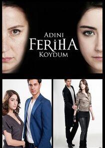 Adını Feriha Koydum Adını Feriha Koydum