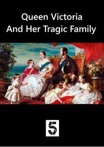 Queen Victoria and Her Tragic Family Queen Victoria and Her Tragic Family