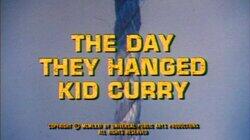 The Day They Hanged Kid Curry The Day They Hanged Kid Curry