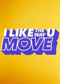I Like the Way U Move I Like the Way U Move