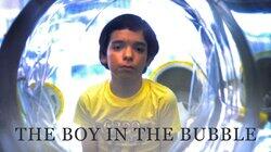 The Boy in the Bubble The Boy in the Bubble