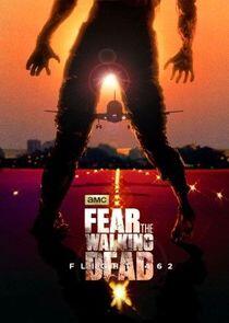 Fear the Walking Dead: Flight 462 - Season 1 Fear the Walking Dead: Flight 462 - Season 1