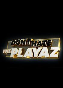 Don't Hate the Playaz Don't Hate the Playaz