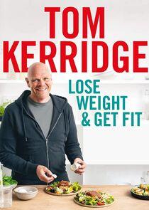Lose Weight and Get Fit with Tom Kerridge Lose Weight and Get Fit with Tom Kerridge