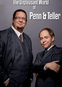 The Unpleasant World of Penn & Teller The Unpleasant World of Penn & Teller