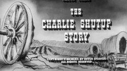 The Charlie Shutup Story