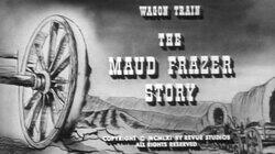 The Maud Frazer Story