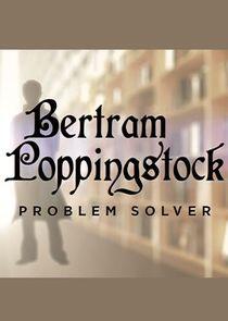Bertram Poppingstock: Problem Solver Bertram Poppingstock: Problem Solver