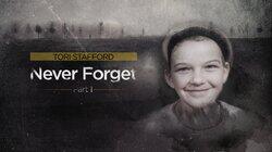 Tori Stafford: Never Forget, Part 1 Tori Stafford: Never Forget, Part 1