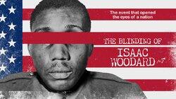 The Blinding of Isaac Woodard The Blinding of Isaac Woodard