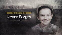 Tori Stafford: Never Forget, Part 2 Tori Stafford: Never Forget, Part 2