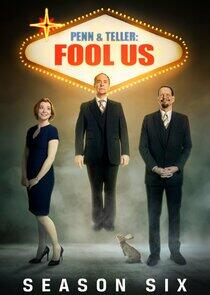 Penn & Teller: Fool Us - Season 6 Penn & Teller: Fool Us - Season 6