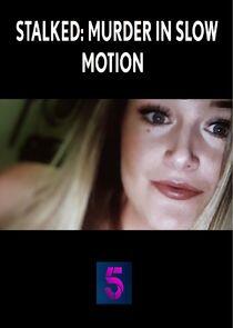 Stalked: Murder in Slow Motion Stalked: Murder in Slow Motion