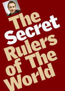 The Secret Rulers of the World The Secret Rulers of the World