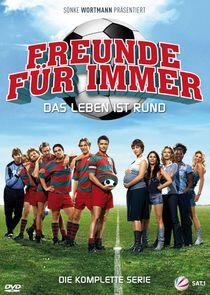Freunde für immer - Das Leben ist rund Freunde für immer - Das Leben ist rund