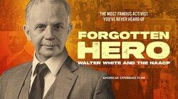 Forgotten Hero: Walter White and the NAACP Forgotten Hero: Walter White and the NAACP